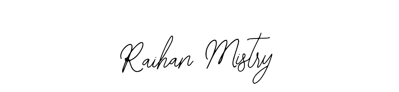You should practise on your own different ways (Bearetta-2O07w) to write your name (Raihan Mistry) in signature. don't let someone else do it for you. Raihan Mistry signature style 12 images and pictures png