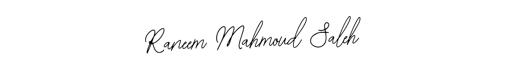 You should practise on your own different ways (Bearetta-2O07w) to write your name (Raneem Mahmoud Saleh) in signature. don't let someone else do it for you. Raneem Mahmoud Saleh signature style 12 images and pictures png