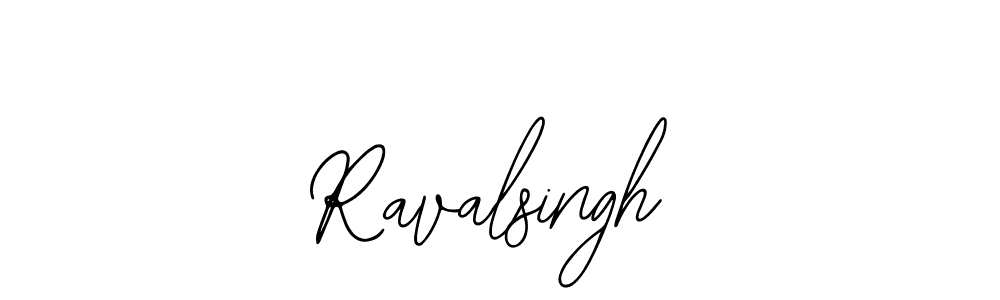 You should practise on your own different ways (Bearetta-2O07w) to write your name (Ravalsingh) in signature. don't let someone else do it for you. Ravalsingh signature style 12 images and pictures png