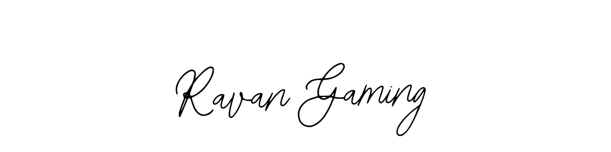 You should practise on your own different ways (Bearetta-2O07w) to write your name (Ravan Gaming) in signature. don't let someone else do it for you. Ravan Gaming signature style 12 images and pictures png