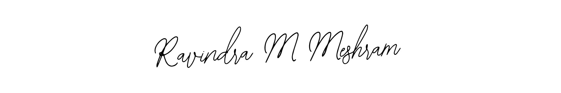 How to make Ravindra M Meshram signature? Bearetta-2O07w is a professional autograph style. Create handwritten signature for Ravindra M Meshram name. Ravindra M Meshram signature style 12 images and pictures png
