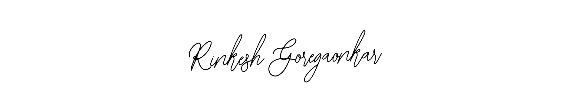You should practise on your own different ways (Bearetta-2O07w) to write your name (Rinkesh Goregaonkar) in signature. don't let someone else do it for you. Rinkesh Goregaonkar signature style 12 images and pictures png