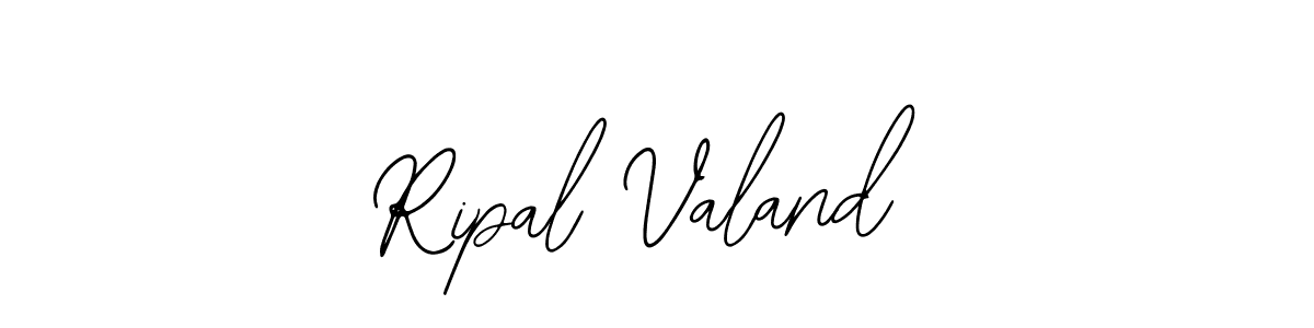 You should practise on your own different ways (Bearetta-2O07w) to write your name (Ripal Valand) in signature. don't let someone else do it for you. Ripal Valand signature style 12 images and pictures png