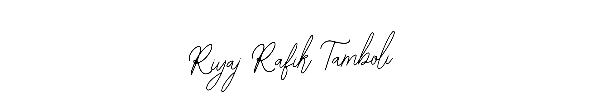 How to make Riyaj Rafik Tamboli name signature. Use Bearetta-2O07w style for creating short signs online. This is the latest handwritten sign. Riyaj Rafik Tamboli signature style 12 images and pictures png