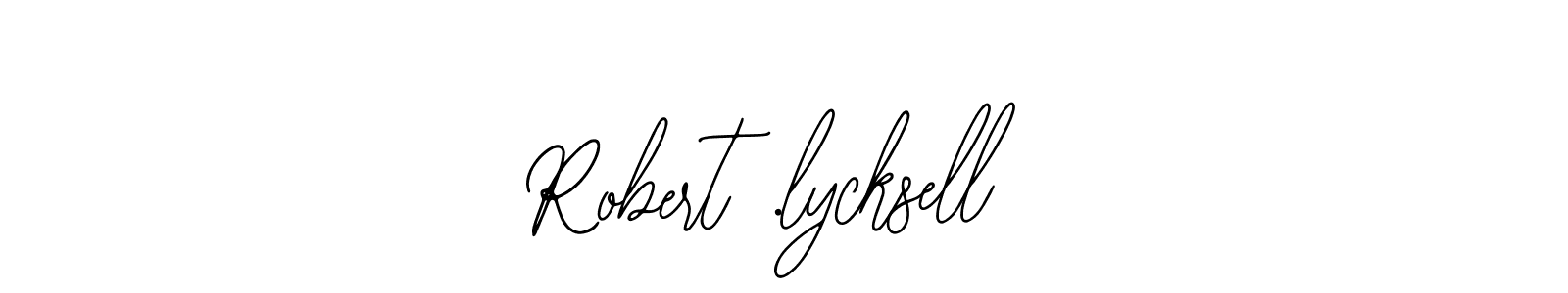 Design your own signature with our free online signature maker. With this signature software, you can create a handwritten (Bearetta-2O07w) signature for name Robert .lycksell. Robert .lycksell signature style 12 images and pictures png