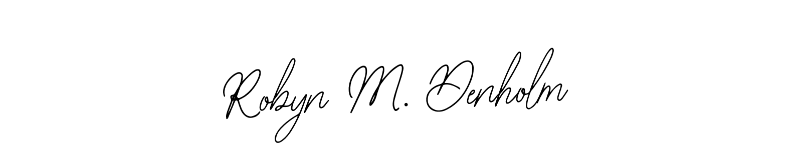 Make a beautiful signature design for name Robyn M. Denholm. With this signature (Bearetta-2O07w) style, you can create a handwritten signature for free. Robyn M. Denholm signature style 12 images and pictures png