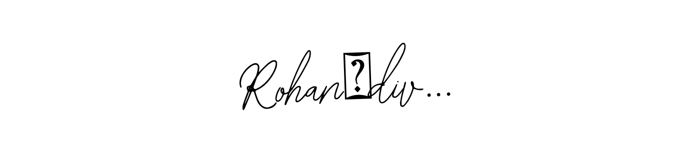 This is the best signature style for the Rohan❤div... name. Also you like these signature font (Bearetta-2O07w). Mix name signature. Rohan❤div... signature style 12 images and pictures png