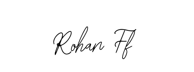 You should practise on your own different ways (Bearetta-2O07w) to write your name (Rohan Ff) in signature. don't let someone else do it for you. Rohan Ff signature style 12 images and pictures png