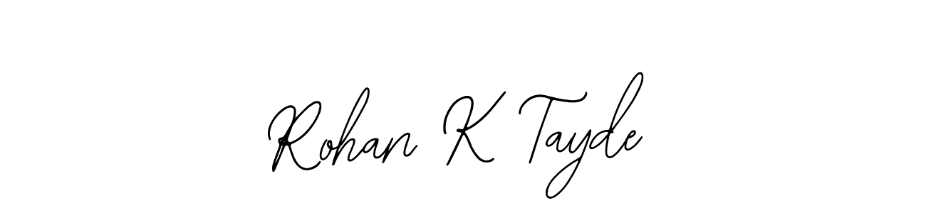 Rohan K Tayde stylish signature style. Best Handwritten Sign (Bearetta-2O07w) for my name. Handwritten Signature Collection Ideas for my name Rohan K Tayde. Rohan K Tayde signature style 12 images and pictures png