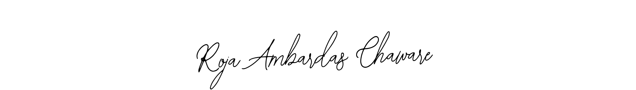 Also You can easily find your signature by using the search form. We will create Roja Ambardas Chaware name handwritten signature images for you free of cost using Bearetta-2O07w sign style. Roja Ambardas Chaware signature style 12 images and pictures png