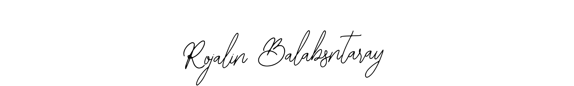 Make a beautiful signature design for name Rojalin Balabsntaray. Use this online signature maker to create a handwritten signature for free. Rojalin Balabsntaray signature style 12 images and pictures png