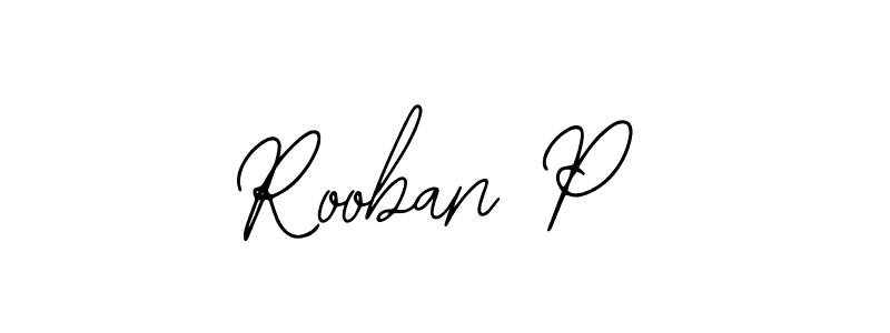 You should practise on your own different ways (Bearetta-2O07w) to write your name (Rooban P) in signature. don't let someone else do it for you. Rooban P signature style 12 images and pictures png