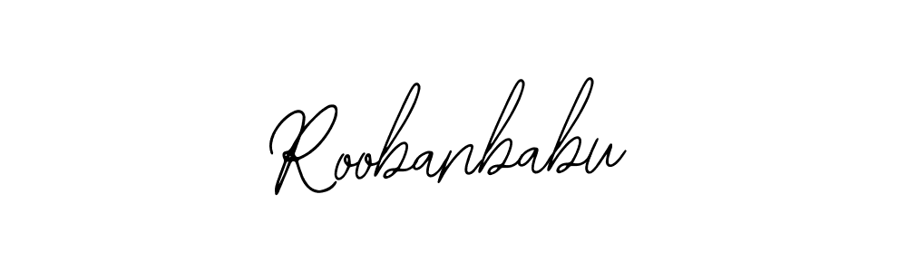 You should practise on your own different ways (Bearetta-2O07w) to write your name (Roobanbabu) in signature. don't let someone else do it for you. Roobanbabu signature style 12 images and pictures png