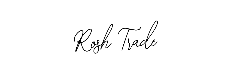 You should practise on your own different ways (Bearetta-2O07w) to write your name (Rosh Trade) in signature. don't let someone else do it for you. Rosh Trade signature style 12 images and pictures png