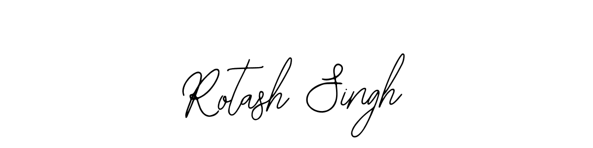 You should practise on your own different ways (Bearetta-2O07w) to write your name (Rotash Singh) in signature. don't let someone else do it for you. Rotash Singh signature style 12 images and pictures png