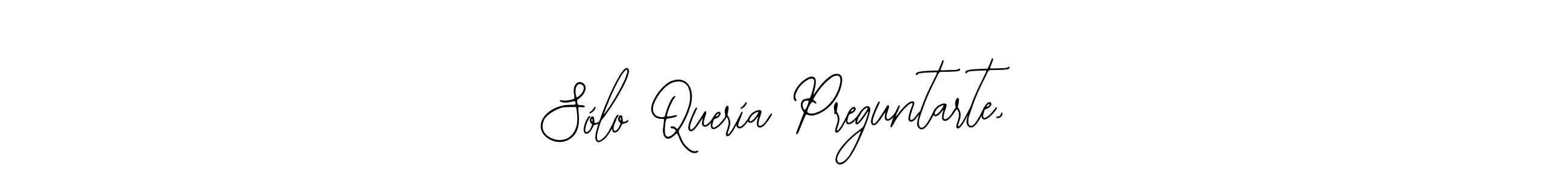 Also we have Sólo Quería Preguntarte, name is the best signature style. Create professional handwritten signature collection using Bearetta-2O07w autograph style. Sólo Quería Preguntarte, signature style 12 images and pictures png