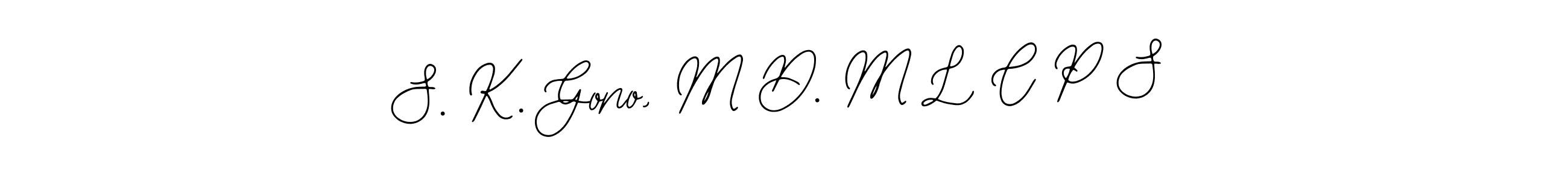 This is the best signature style for the S. K. Gono, M D. M L C P S name. Also you like these signature font (Bearetta-2O07w). Mix name signature. S. K. Gono, M D. M L C P S signature style 12 images and pictures png