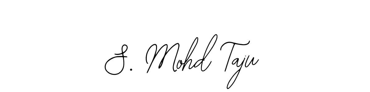 The best way (Bearetta-2O07w) to make a short signature is to pick only two or three words in your name. The name S. Mohd Taju include a total of six letters. For converting this name. S. Mohd Taju signature style 12 images and pictures png