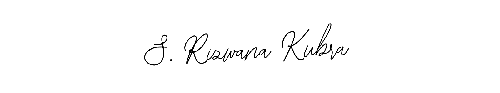 Make a short S. Rizwana Kubra signature style. Manage your documents anywhere anytime using Bearetta-2O07w. Create and add eSignatures, submit forms, share and send files easily. S. Rizwana Kubra signature style 12 images and pictures png
