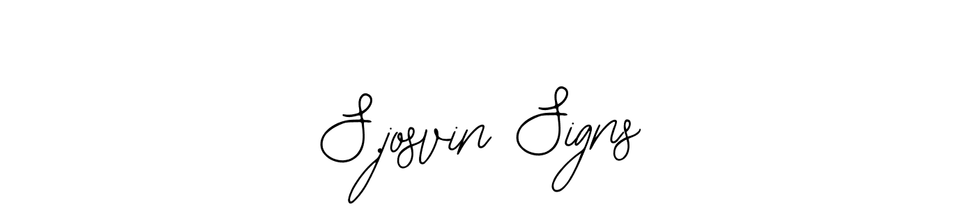 You should practise on your own different ways (Bearetta-2O07w) to write your name (S.josvin Signs) in signature. don't let someone else do it for you. S.josvin Signs signature style 12 images and pictures png