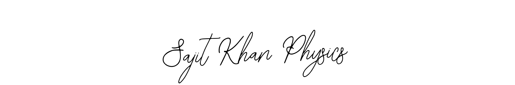 You should practise on your own different ways (Bearetta-2O07w) to write your name (Sajit Khan Physics) in signature. don't let someone else do it for you. Sajit Khan Physics signature style 12 images and pictures png