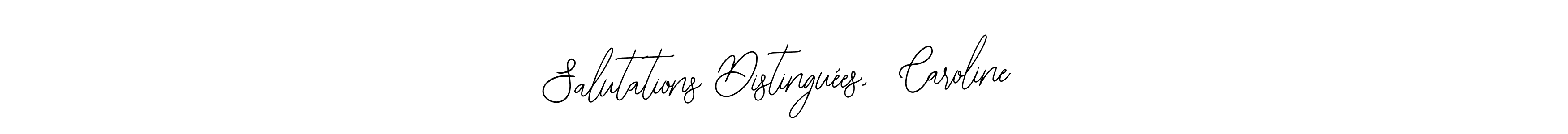 It looks lik you need a new signature style for name Salutations Distinguées,  Caroline. Design unique handwritten (Bearetta-2O07w) signature with our free signature maker in just a few clicks. Salutations Distinguées,  Caroline signature style 12 images and pictures png