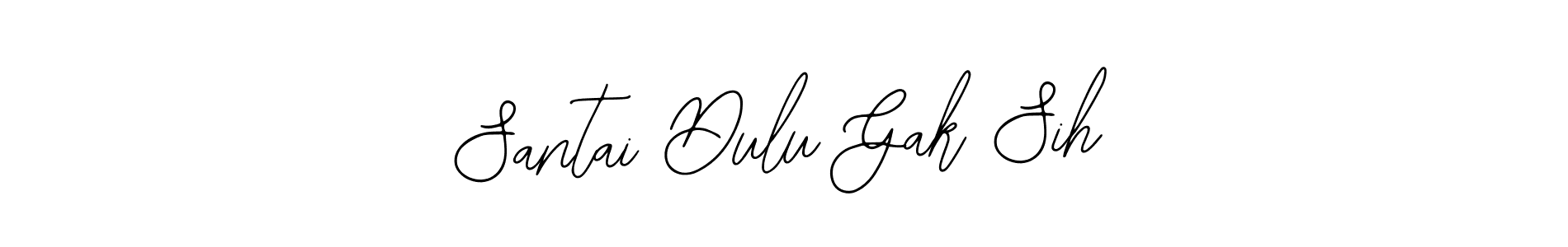 You should practise on your own different ways (Bearetta-2O07w) to write your name (Santai Dulu Gak Sih) in signature. don't let someone else do it for you. Santai Dulu Gak Sih signature style 12 images and pictures png