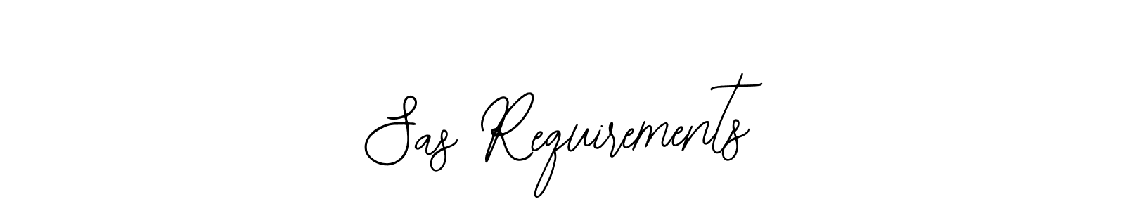 if you are searching for the best signature style for your name Sas Requirements. so please give up your signature search. here we have designed multiple signature styles  using Bearetta-2O07w. Sas Requirements signature style 12 images and pictures png