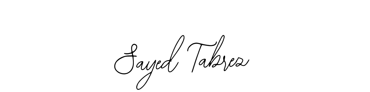 You should practise on your own different ways (Bearetta-2O07w) to write your name (Sayed Tabrez) in signature. don't let someone else do it for you. Sayed Tabrez signature style 12 images and pictures png
