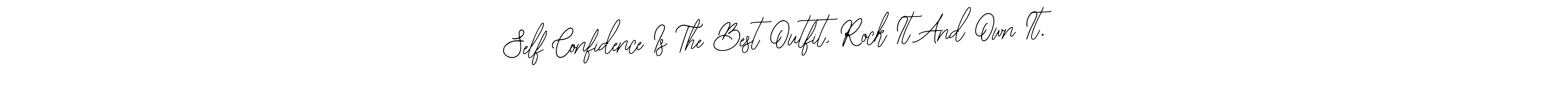 How to make Self Confidence Is The Best Outfit, Rock It And Own It. name signature. Use Bearetta-2O07w style for creating short signs online. This is the latest handwritten sign. Self Confidence Is The Best Outfit, Rock It And Own It. signature style 12 images and pictures png