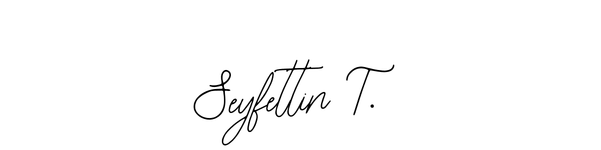 How to make Seyfettin T. signature? Bearetta-2O07w is a professional autograph style. Create handwritten signature for Seyfettin T. name. Seyfettin T. signature style 12 images and pictures png