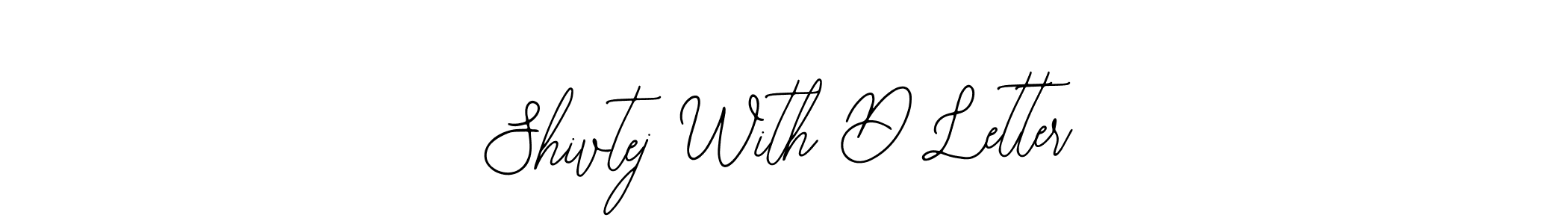 Also we have Shivtej With D Letter name is the best signature style. Create professional handwritten signature collection using Bearetta-2O07w autograph style. Shivtej With D Letter signature style 12 images and pictures png