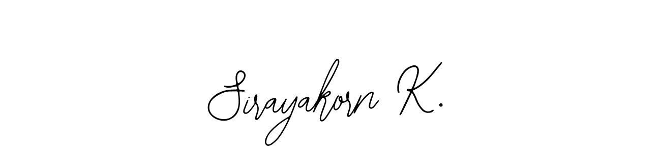 You should practise on your own different ways (Bearetta-2O07w) to write your name (Sirayakorn K.) in signature. don't let someone else do it for you. Sirayakorn K. signature style 12 images and pictures png