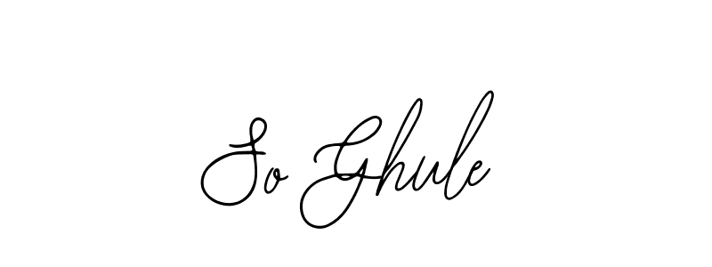 How to make So Ghule name signature. Use Bearetta-2O07w style for creating short signs online. This is the latest handwritten sign. So Ghule signature style 12 images and pictures png