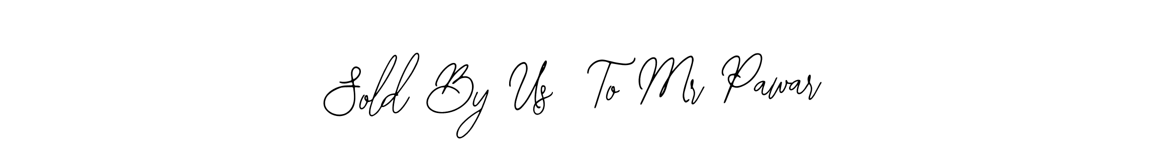 The best way (Bearetta-2O07w) to make a short signature is to pick only two or three words in your name. The name Sold By Us  To Mr Pawar include a total of six letters. For converting this name. Sold By Us  To Mr Pawar signature style 12 images and pictures png