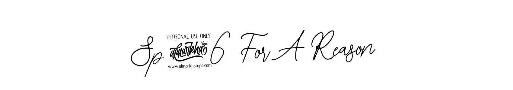 Once you've used our free online signature maker to create your best signature Bearetta-2O07w style, it's time to enjoy all of the benefits that Sp26 For A Reason name signing documents. Sp26 For A Reason signature style 12 images and pictures png