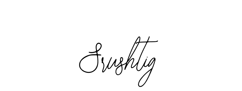 You should practise on your own different ways (Bearetta-2O07w) to write your name (Srushtig) in signature. don't let someone else do it for you. Srushtig signature style 12 images and pictures png