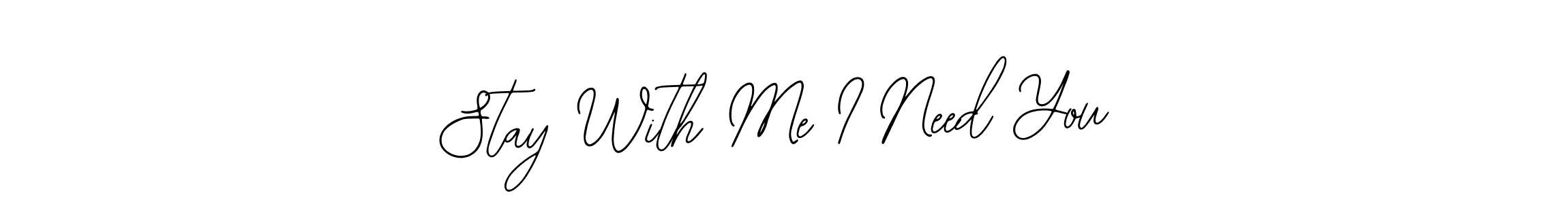 Stay With Me I Need You stylish signature style. Best Handwritten Sign (Bearetta-2O07w) for my name. Handwritten Signature Collection Ideas for my name Stay With Me I Need You. Stay With Me I Need You signature style 12 images and pictures png