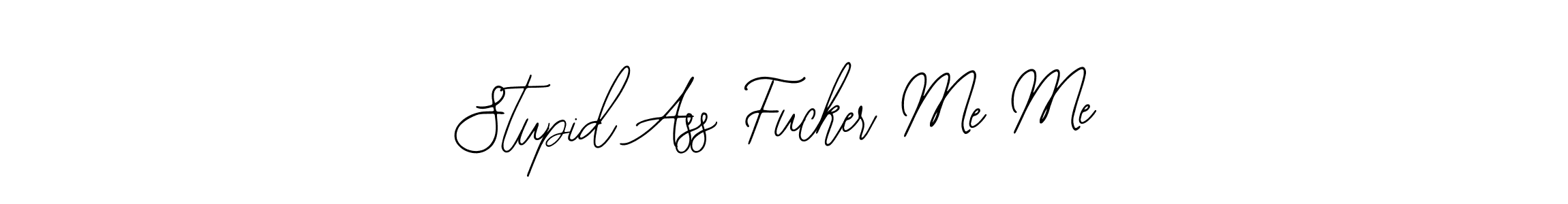 It looks lik you need a new signature style for name Stupid Ass Fucker Me Me. Design unique handwritten (Bearetta-2O07w) signature with our free signature maker in just a few clicks. Stupid Ass Fucker Me Me signature style 12 images and pictures png