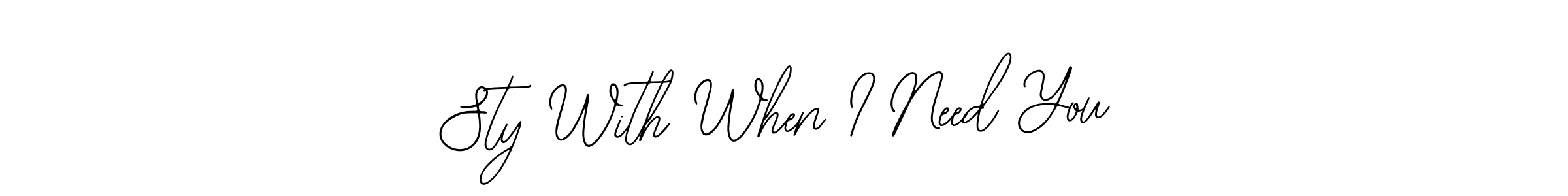 Use a signature maker to create a handwritten signature online. With this signature software, you can design (Bearetta-2O07w) your own signature for name Sty With When I Need You. Sty With When I Need You signature style 12 images and pictures png