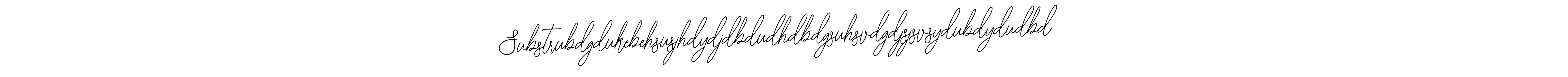 How to Draw Substrubdgdukebehsusjhdydjdbdudhdbdgsuhsvdgdjsjsvsydubdydudbd signature style? Bearetta-2O07w is a latest design signature styles for name Substrubdgdukebehsusjhdydjdbdudhdbdgsuhsvdgdjsjsvsydubdydudbd. Substrubdgdukebehsusjhdydjdbdudhdbdgsuhsvdgdjsjsvsydubdydudbd signature style 12 images and pictures png