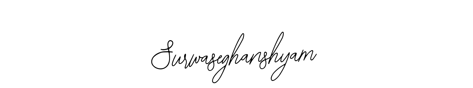 You should practise on your own different ways (Bearetta-2O07w) to write your name (Surwaseghanshyam) in signature. don't let someone else do it for you. Surwaseghanshyam signature style 12 images and pictures png