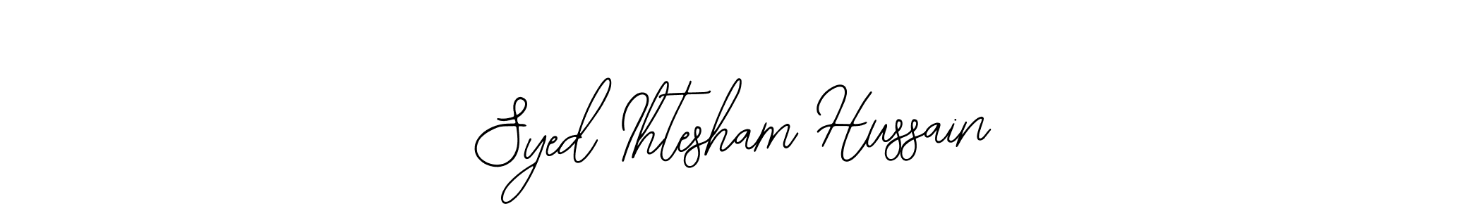 Make a beautiful signature design for name Syed Ihtesham Hussain. With this signature (Bearetta-2O07w) style, you can create a handwritten signature for free. Syed Ihtesham Hussain signature style 12 images and pictures png