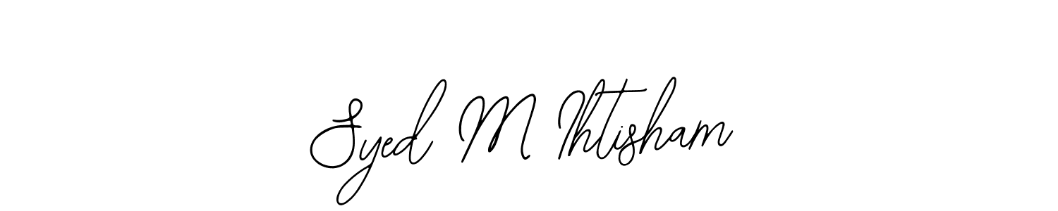 You should practise on your own different ways (Bearetta-2O07w) to write your name (Syed M Ihtisham) in signature. don't let someone else do it for you. Syed M Ihtisham signature style 12 images and pictures png