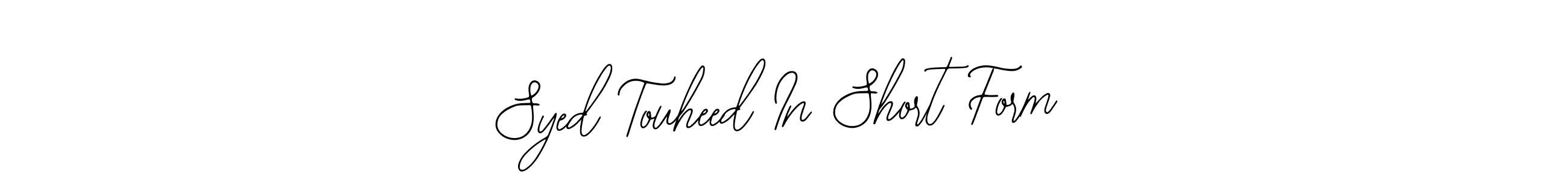 You should practise on your own different ways (Bearetta-2O07w) to write your name (Syed Touheed In Short Form) in signature. don't let someone else do it for you. Syed Touheed In Short Form signature style 12 images and pictures png