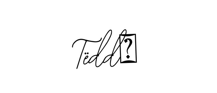 How to make Tëddƴ signature? Bearetta-2O07w is a professional autograph style. Create handwritten signature for Tëddƴ name. Tëddƴ signature style 12 images and pictures png