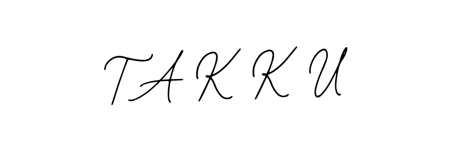 How to make T A K K U signature? Bearetta-2O07w is a professional autograph style. Create handwritten signature for T A K K U name. T A K K U signature style 12 images and pictures png