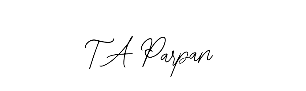 How to make T A Parpan name signature. Use Bearetta-2O07w style for creating short signs online. This is the latest handwritten sign. T A Parpan signature style 12 images and pictures png