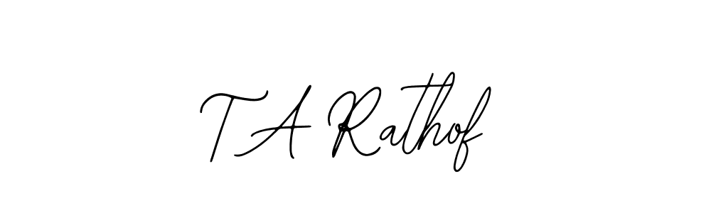 How to make T A Rathof name signature. Use Bearetta-2O07w style for creating short signs online. This is the latest handwritten sign. T A Rathof signature style 12 images and pictures png