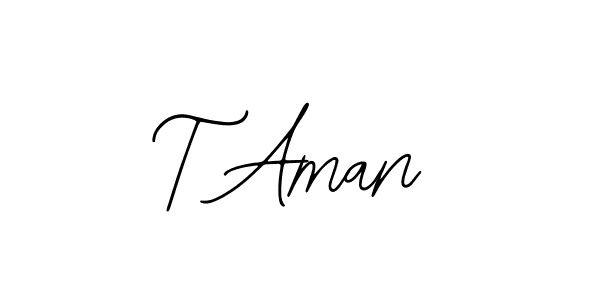 You should practise on your own different ways (Bearetta-2O07w) to write your name (T Aman) in signature. don't let someone else do it for you. T Aman signature style 12 images and pictures png